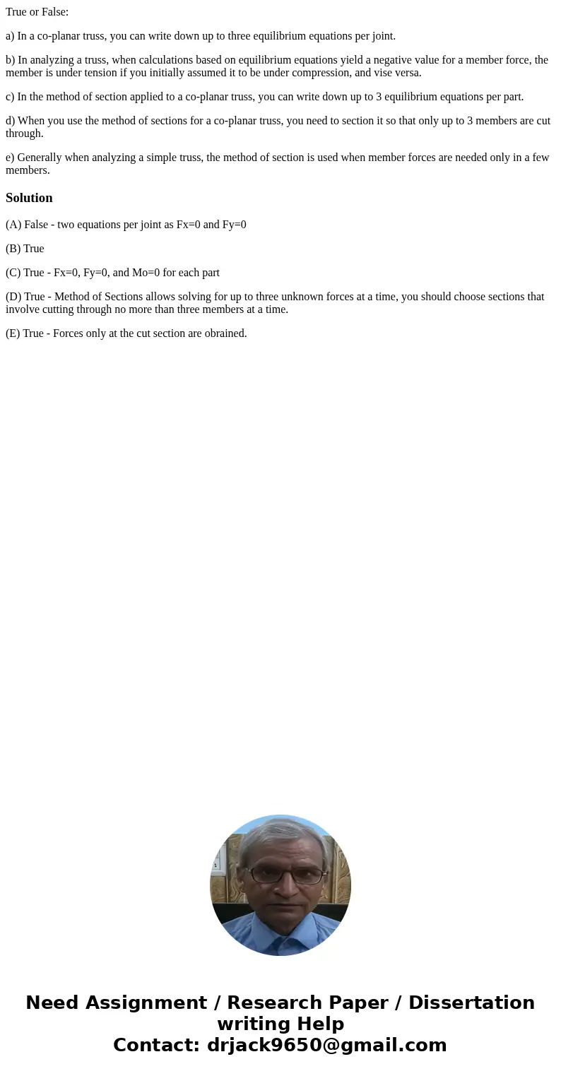 True or False: a) In a co-planar truss, you can write down up to three equilibrium equations per joint. b) In analyzing a truss, when calculations based on equi True or False: a) In a co-planar truss, you can write down up to three equilibrium equations per joint. b) In analyzing a truss, when calculations based on equi