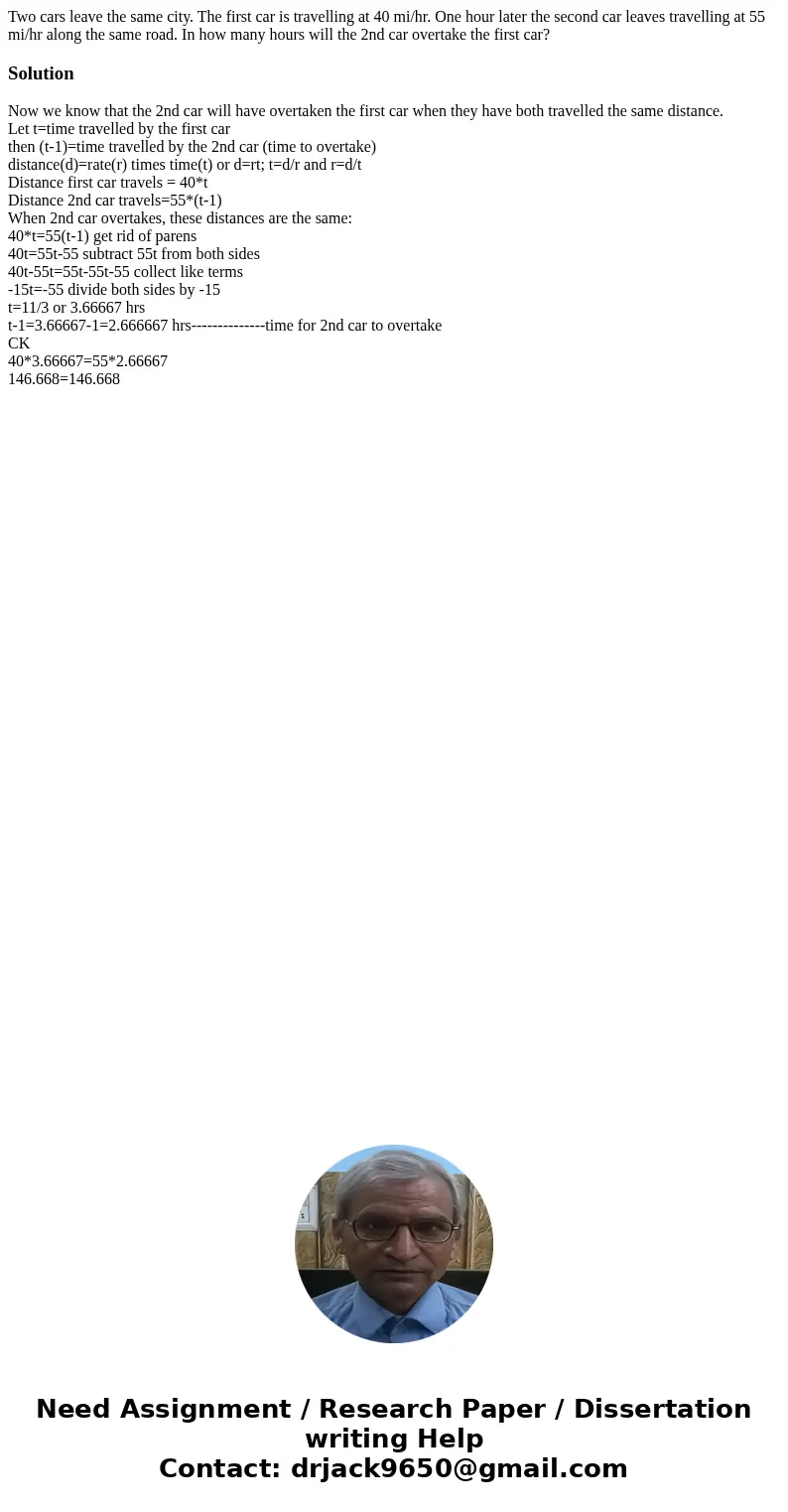 Two cars leave the same city. The first car is travelling at 40 mi/hr. One hour later the second car leaves travelling at 55 mi/hr along the same road. In how m Two cars leave the same city. The first car is travelling at 40 mi/hr. One hour later the second car leaves travelling at 55 mi/hr along the same road. In how m