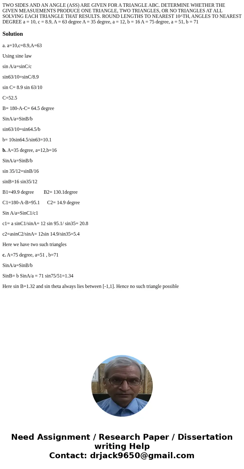  TWO SIDES AND AN ANGLE (ASS) ARE GIVEN FOR A TRIANGLE ABC. DETERMINE WHETHER THE GIVEN MEASUEMENTS PRODUCE ONE TRIANGLE, TWO TRIANGLES, OR NO TRIANGLES AT ALL 