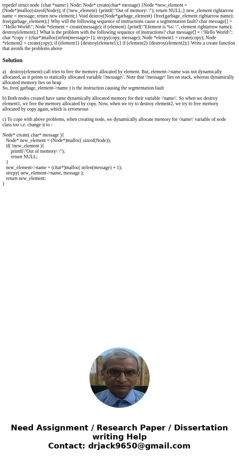  typedef struct node {char *name:} Node: Node* create(char* message) {Node *new_element = (Node*)malloc(sizeof(Node)); if (!new_element) {printf(\