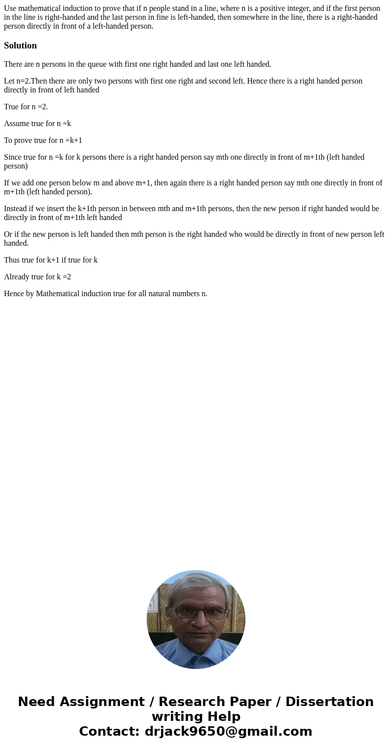 Use mathematical induction to prove that if n people stand in a line, where n is a positive integer, and if the first person in the line is right-handed and th  Use mathematical induction to prove that if n people stand in a line, where n is a positive integer, and if the first person in the line is right-handed and th