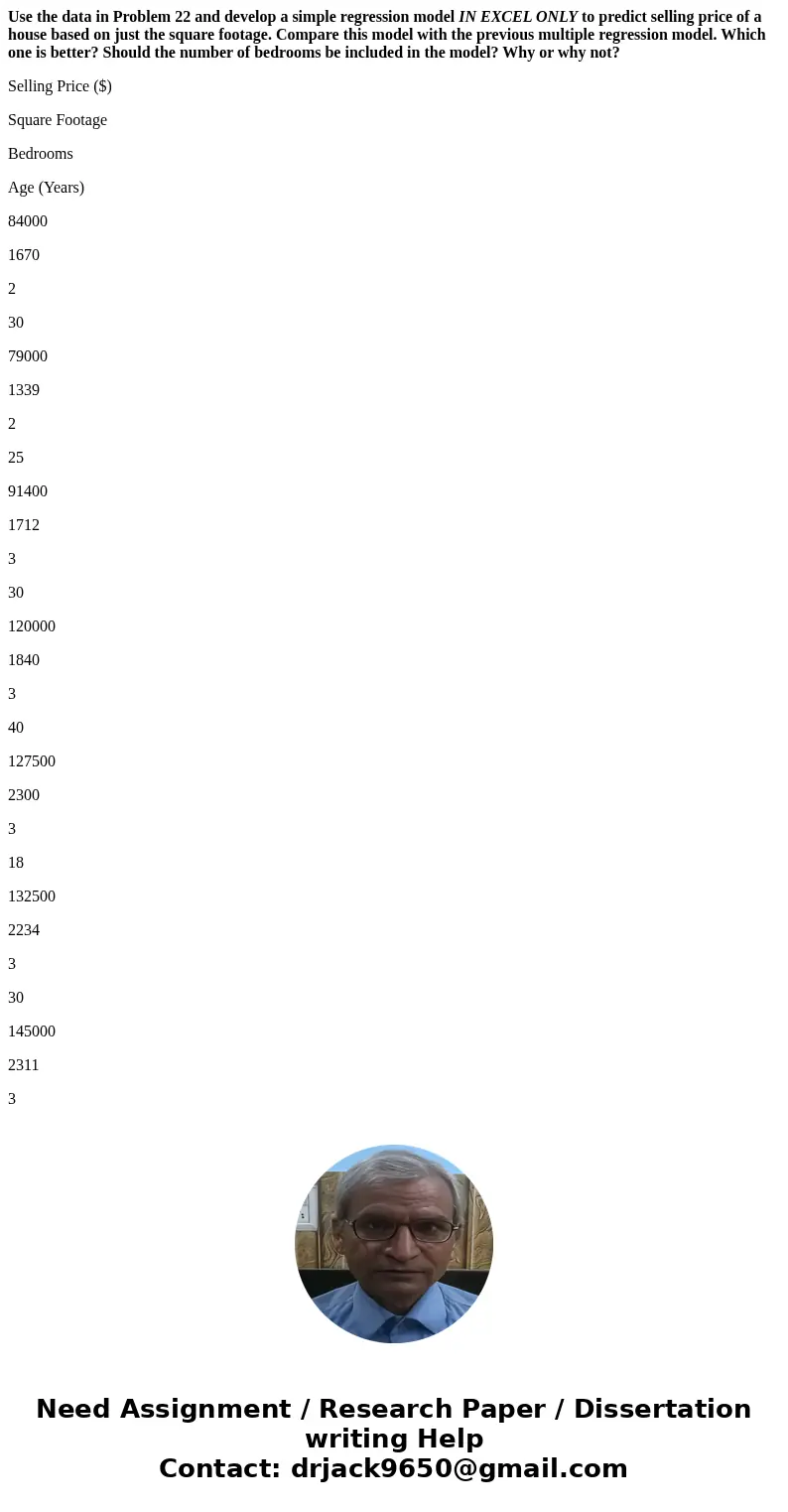Use the data in Problem 22 and develop a simple regression model IN EXCEL ONLY to predict selling price of a house based on just the square footage. Compare thi