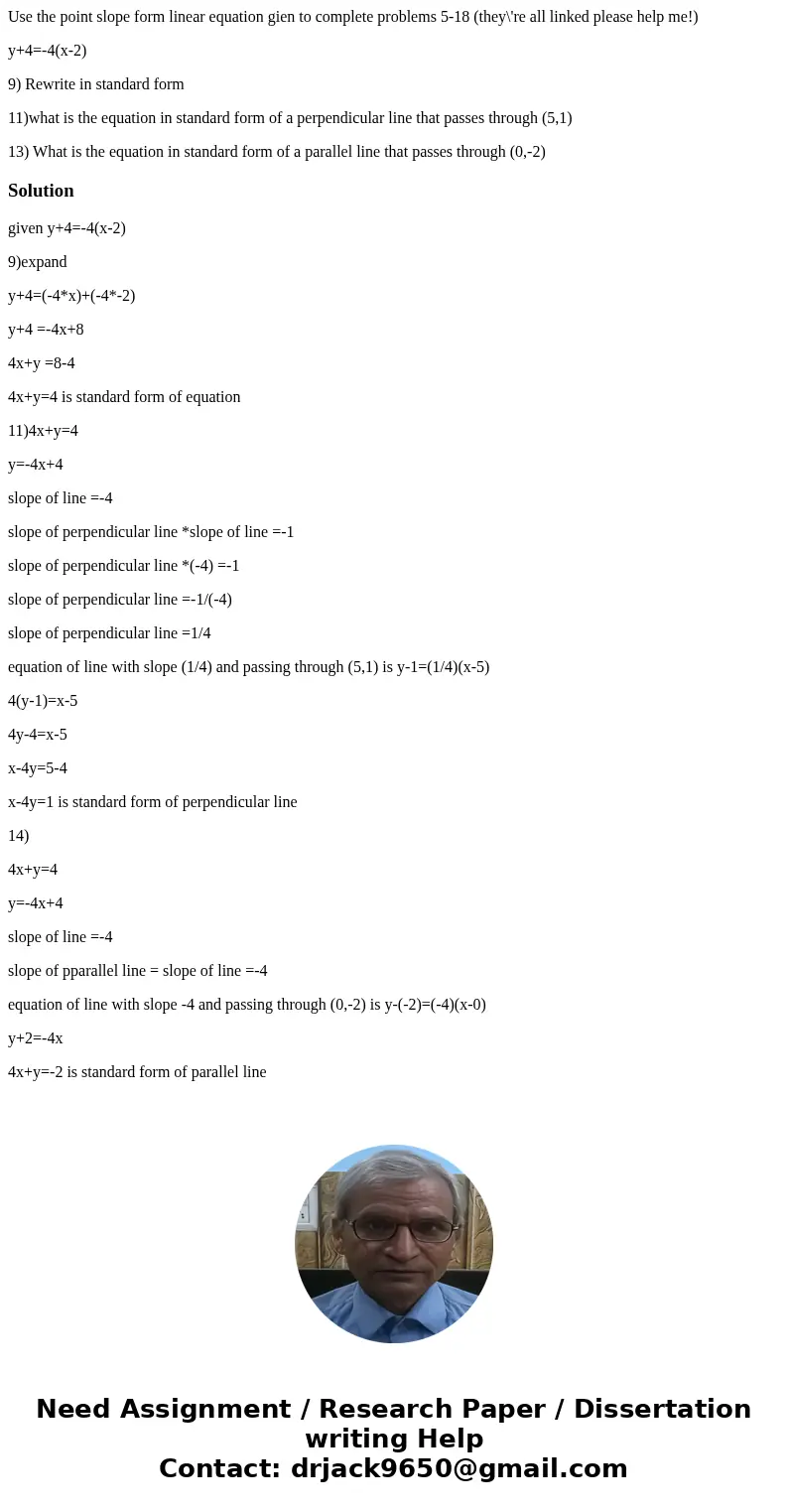 Use the point slope form linear equation gien to complete problems 5-18 (they\'re all linked please help me!) y+4=-4(x-2) 9) Rewrite in standard form 11)what is