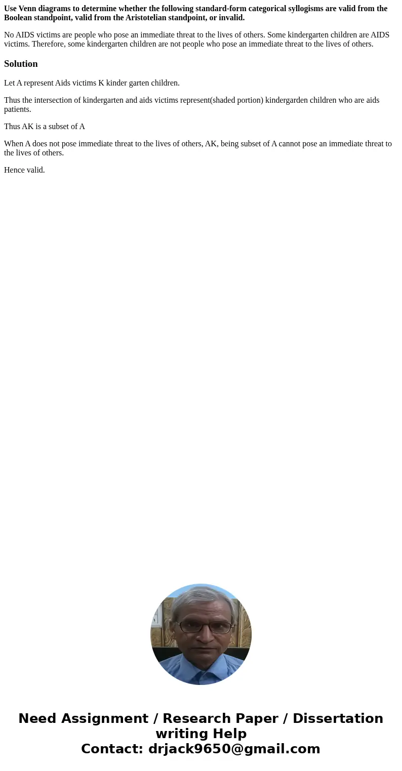 Use Venn diagrams to determine whether the following standard-form categorical syllogisms are valid from the Boolean standpoint, valid from the Aristotelian sta Use Venn diagrams to determine whether the following standard-form categorical syllogisms are valid from the Boolean standpoint, valid from the Aristotelian sta