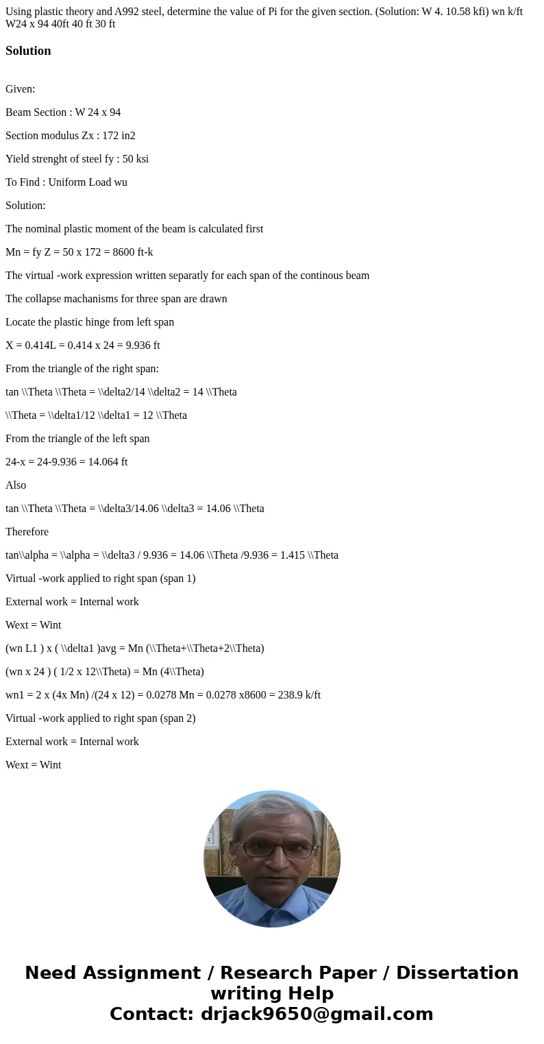  Using plastic theory and A992 steel, determine the value of Pi for the given section. (Solution: W 4. 10.58 kfi) wn k/ft W24 x 94 40ft 40 ft 30 ft Solution Giv