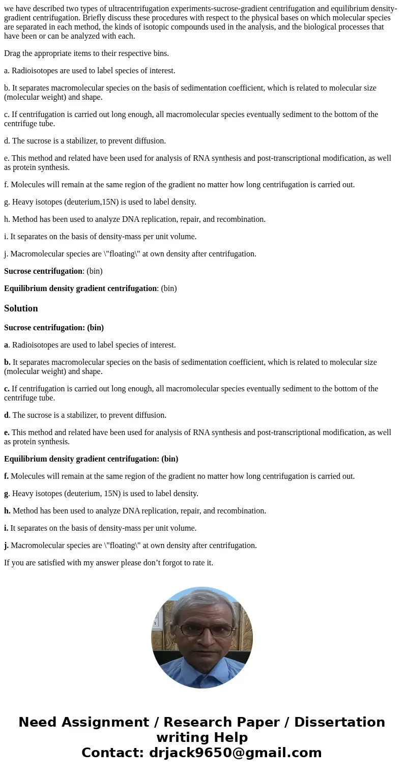 we have described two types of ultracentrifugation experiments-sucrose-gradient centrifugation and equilibrium density-gradient centrifugation. Briefly discuss 