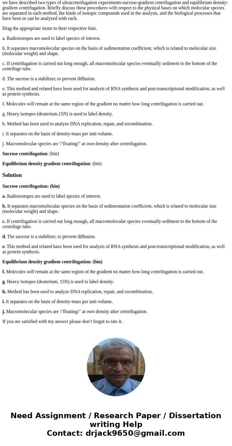 we have described two types of ultracentrifugation experiments-sucrose-gradient centrifugation and equilibrium density-gradient centrifugation. Briefly discuss 