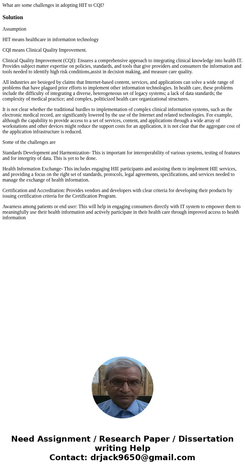 What are some challenges in adopting HIT to CQI?SolutionAssumption HIT means healthcare in information technology CQI means Clinical Quality Improvement. Clinic What are some challenges in adopting HIT to CQI?SolutionAssumption HIT means healthcare in information technology CQI means Clinical Quality Improvement. Clinic