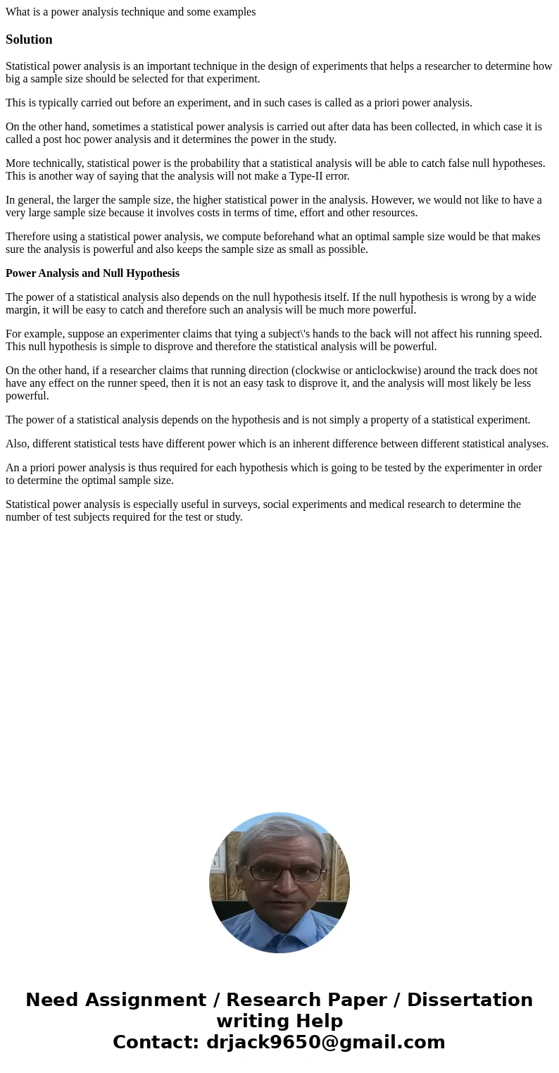 What is a power analysis technique and some examplesSolutionStatistical power analysis is an important technique in the design of experiments that helps a resea What is a power analysis technique and some examplesSolutionStatistical power analysis is an important technique in the design of experiments that helps a resea