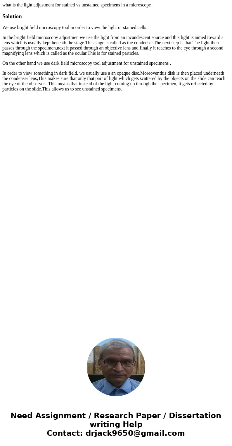 what is the light adjustment for stained vs unstained specimens in a microscopeSolutionWe use bright field microscopy tool in order to view the light or stained what is the light adjustment for stained vs unstained specimens in a microscopeSolutionWe use bright field microscopy tool in order to view the light or stained