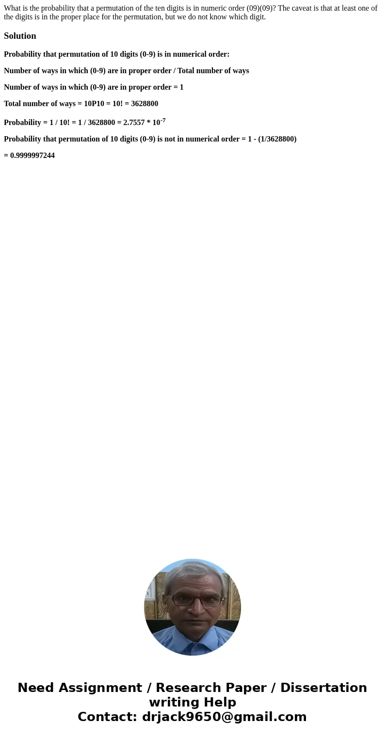 What is the probability that a permutation of the ten digits is in numeric order (09)(09)? The caveat is that at least one of the digits is in the proper place  What is the probability that a permutation of the ten digits is in numeric order (09)(09)? The caveat is that at least one of the digits is in the proper place