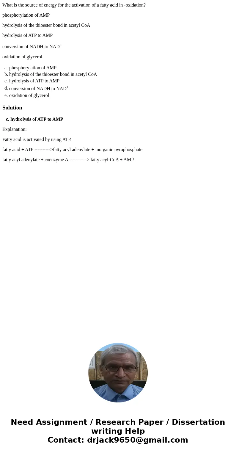 What is the source of energy for the activation of a fatty acid in -oxidation? phosphorylation of AMP hydrolysis of the thioester bond in acetyl CoA hydrolysis 
