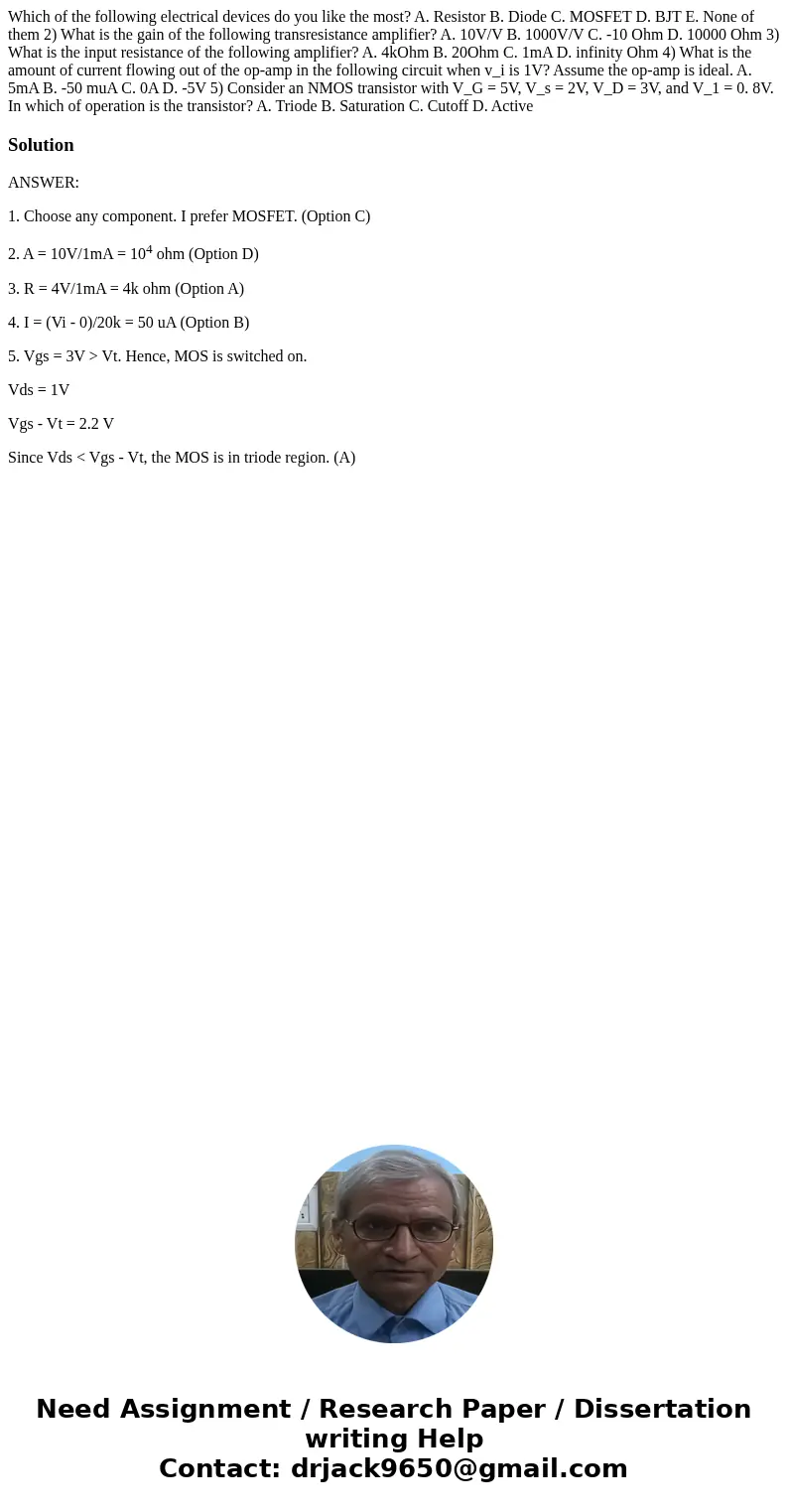 Which of the following electrical devices do you like the most? A. Resistor B. Diode C. MOSFET D. BJT E. None of them 2) What is the gain of the following tran  Which of the following electrical devices do you like the most? A. Resistor B. Diode C. MOSFET D. BJT E. None of them 2) What is the gain of the following tran