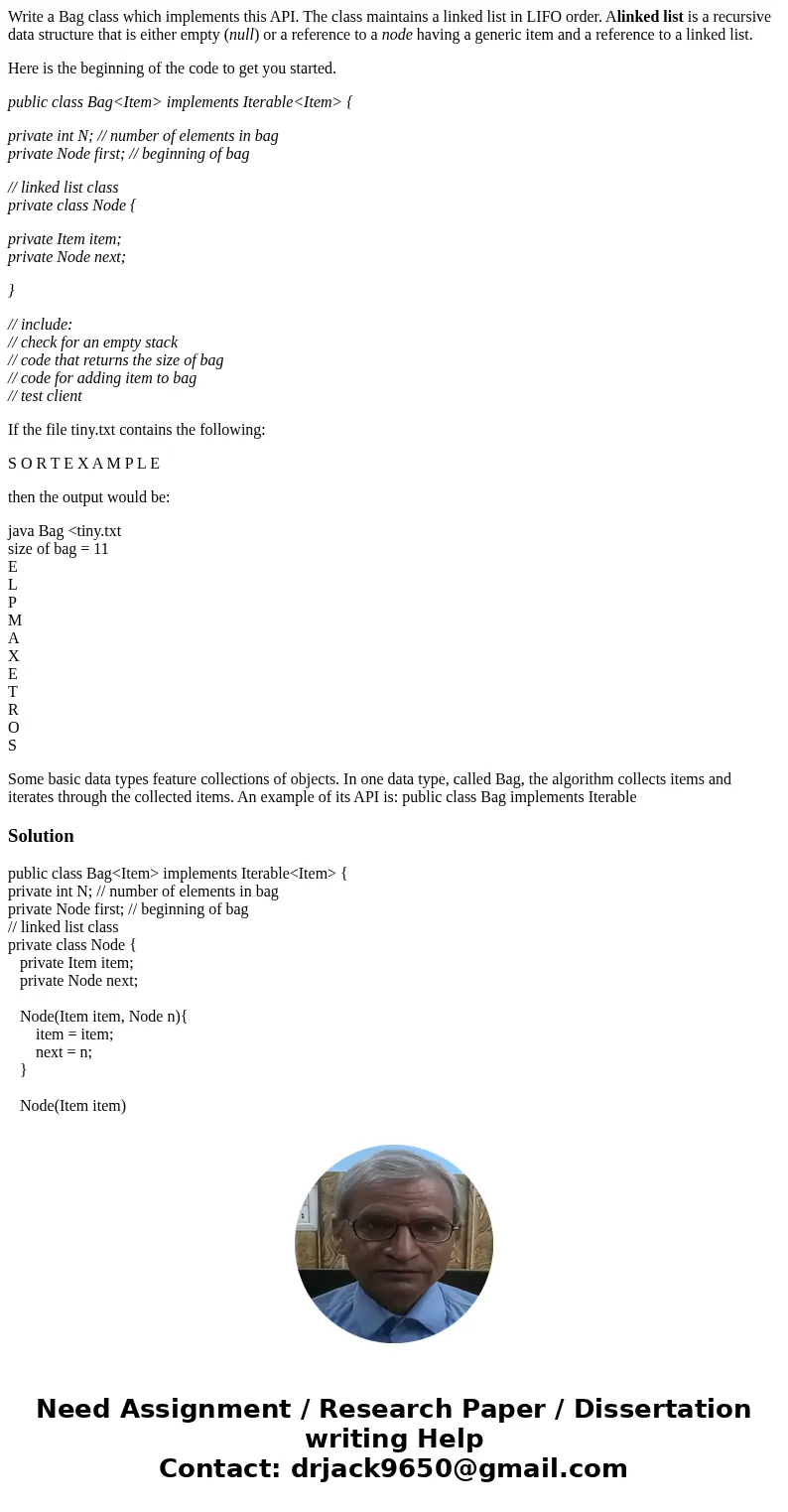 Write a Bag class which implements this API. The class maintains a linked list in LIFO order. Alinked list is a recursive data structure that is either empty (n Write a Bag class which implements this API. The class maintains a linked list in LIFO order. Alinked list is a recursive data structure that is either empty (n