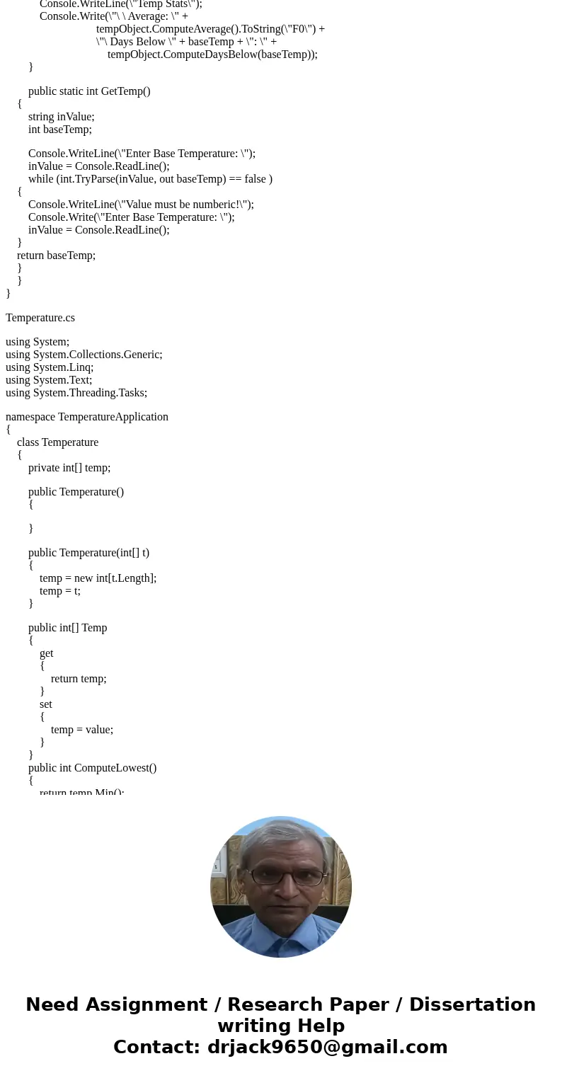 Write a C# application that provides statistics about temperatures for a given week. Your solution should be a two-class application that has a one-dimensional  Write a C# application that provides statistics about temperatures for a given week. Your solution should be a two-class application that has a one-dimensional