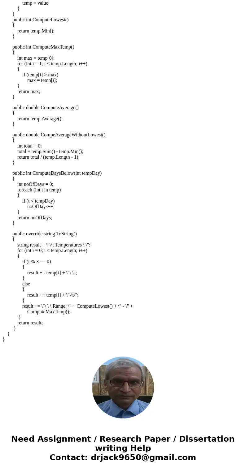 Write a C# application that provides statistics about temperatures for a given week. Your solution should be a two-class application that has a one-dimensional  Write a C# application that provides statistics about temperatures for a given week. Your solution should be a two-class application that has a one-dimensional
