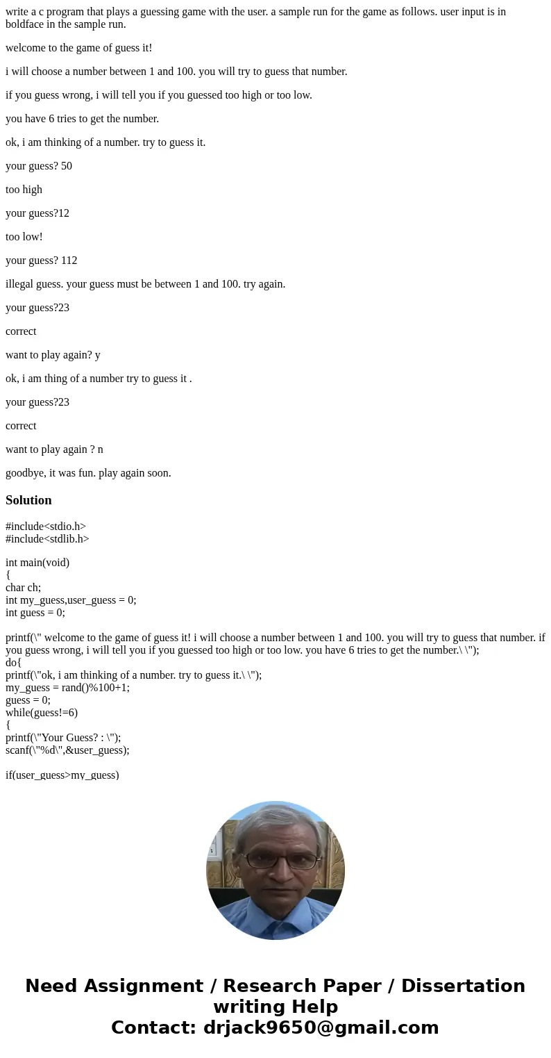 write a c program that plays a guessing game with the user. a sample run for the game as follows. user input is in boldface in the sample run. welcome to the ga write a c program that plays a guessing game with the user. a sample run for the game as follows. user input is in boldface in the sample run. welcome to the ga