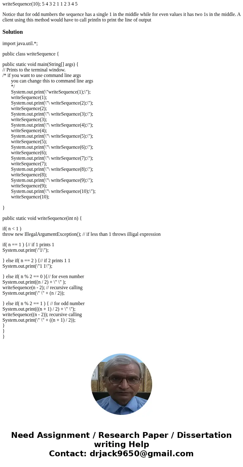 Write a method writeSequence that accepts an integer n as a parameter and prints a symmetric sequence of n numbers with descending integers ending in 1 followed Write a method writeSequence that accepts an integer n as a parameter and prints a symmetric sequence of n numbers with descending integers ending in 1 followed