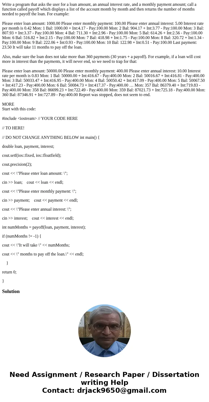 Write a program that asks the user for a loan amount, an annual interest rate, and a monthly payment amount; call a function called payoff which displays a list