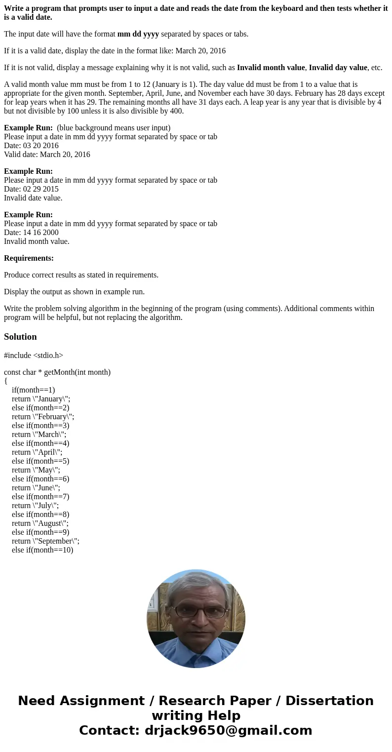Write a program that prompts user to input a date and reads the date from the keyboard and then tests whether it is a valid date. The input date will have the f Write a program that prompts user to input a date and reads the date from the keyboard and then tests whether it is a valid date. The input date will have the f