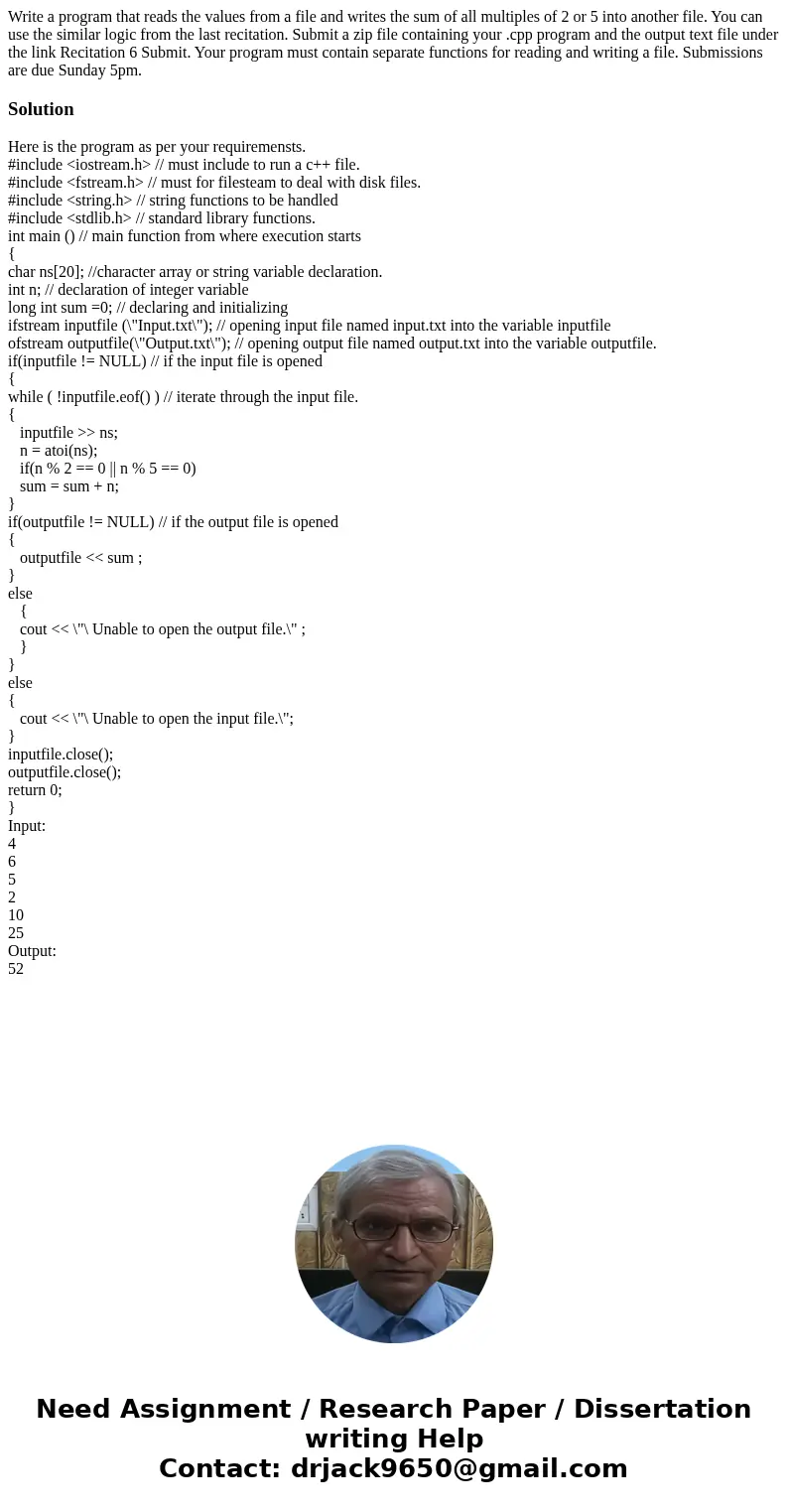 Write a program that reads the values from a file and writes the sum of all multiples of 2 or 5 into another file. You can use the similar logic from the last   Write a program that reads the values from a file and writes the sum of all multiples of 2 or 5 into another file. You can use the similar logic from the last