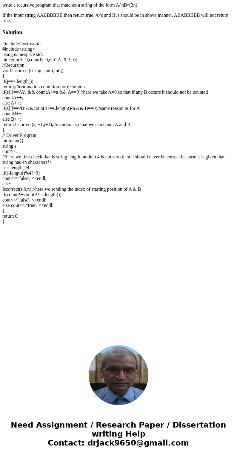 write a recursive program that matches a string of the form A^nB^(3n). If the input string AABBBBBB then return true. A\'s and B\'s should be in above manner. A write a recursive program that matches a string of the form A^nB^(3n). If the input string AABBBBBB then return true. A\'s and B\'s should be in above manner. A