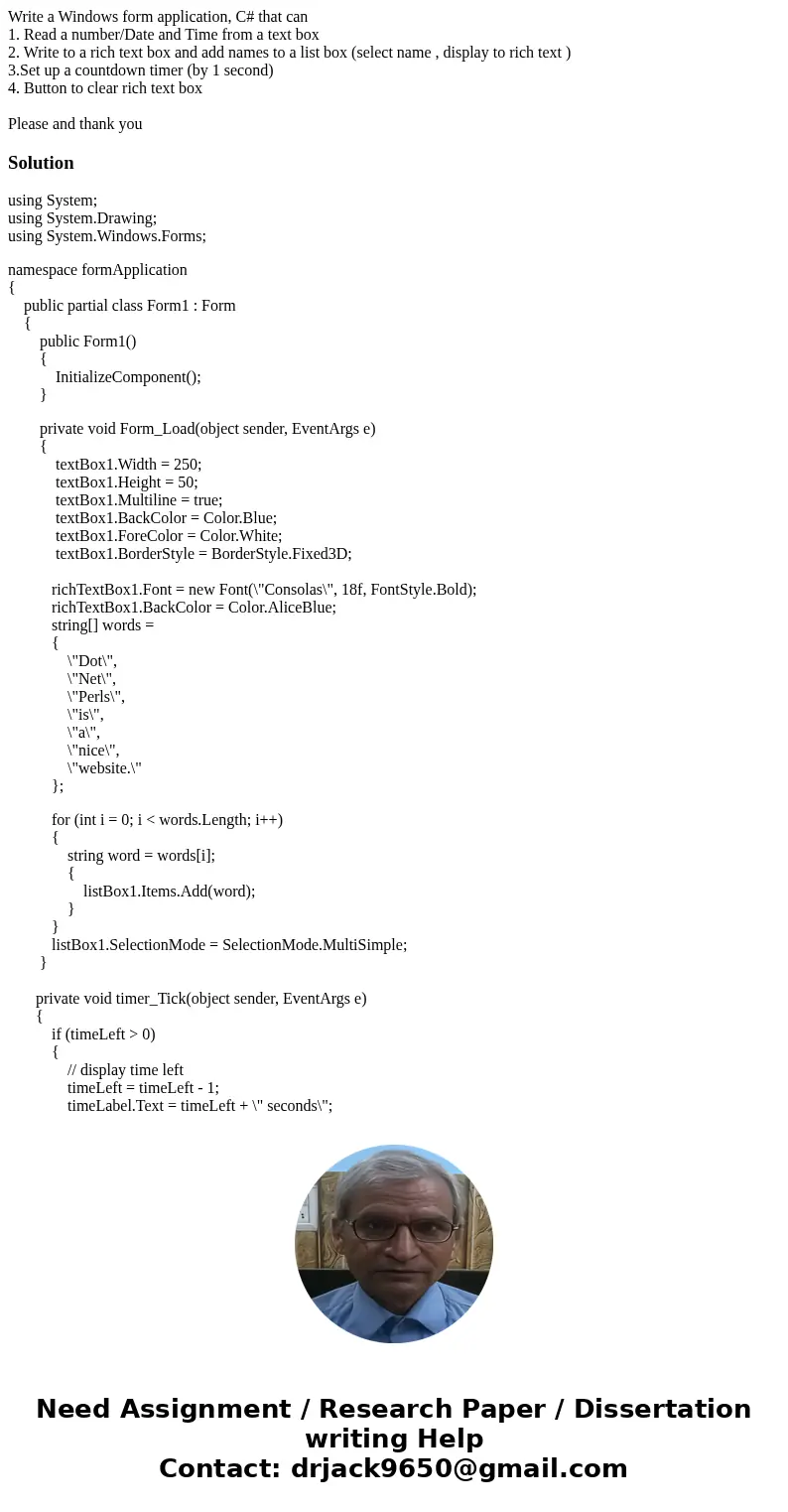 Write a Windows form application, C# that can 1. Read a number/Date and Time from a text box 2. Write to a rich text box and add names to a list box (select nam Write a Windows form application, C# that can 1. Read a number/Date and Time from a text box 2. Write to a rich text box and add names to a list box (select nam