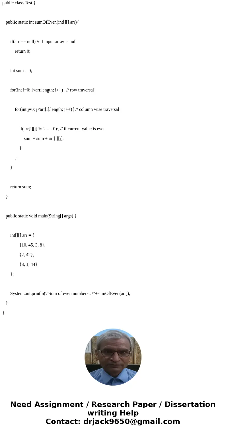 Write the method called sum of even that take a two-dimension away of integers as a parameter and returns the sum of even numbers in the array. For example if   Write the method called sum of even that take a two-dimension away of integers as a parameter and returns the sum of even numbers in the array. For example if
