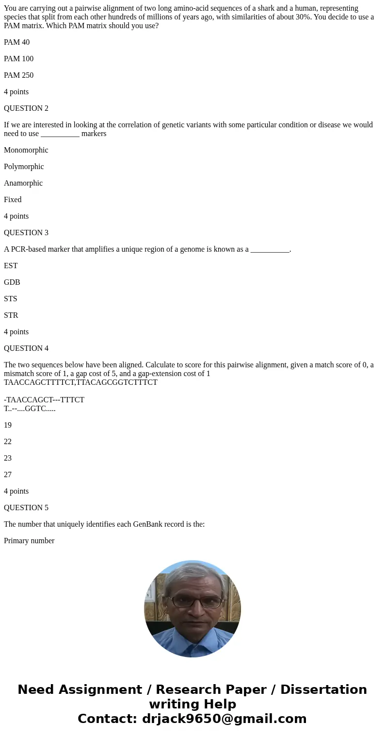 You are carrying out a pairwise alignment of two long amino-acid sequences of a shark and a human, representing species that split from each other hundreds of m
