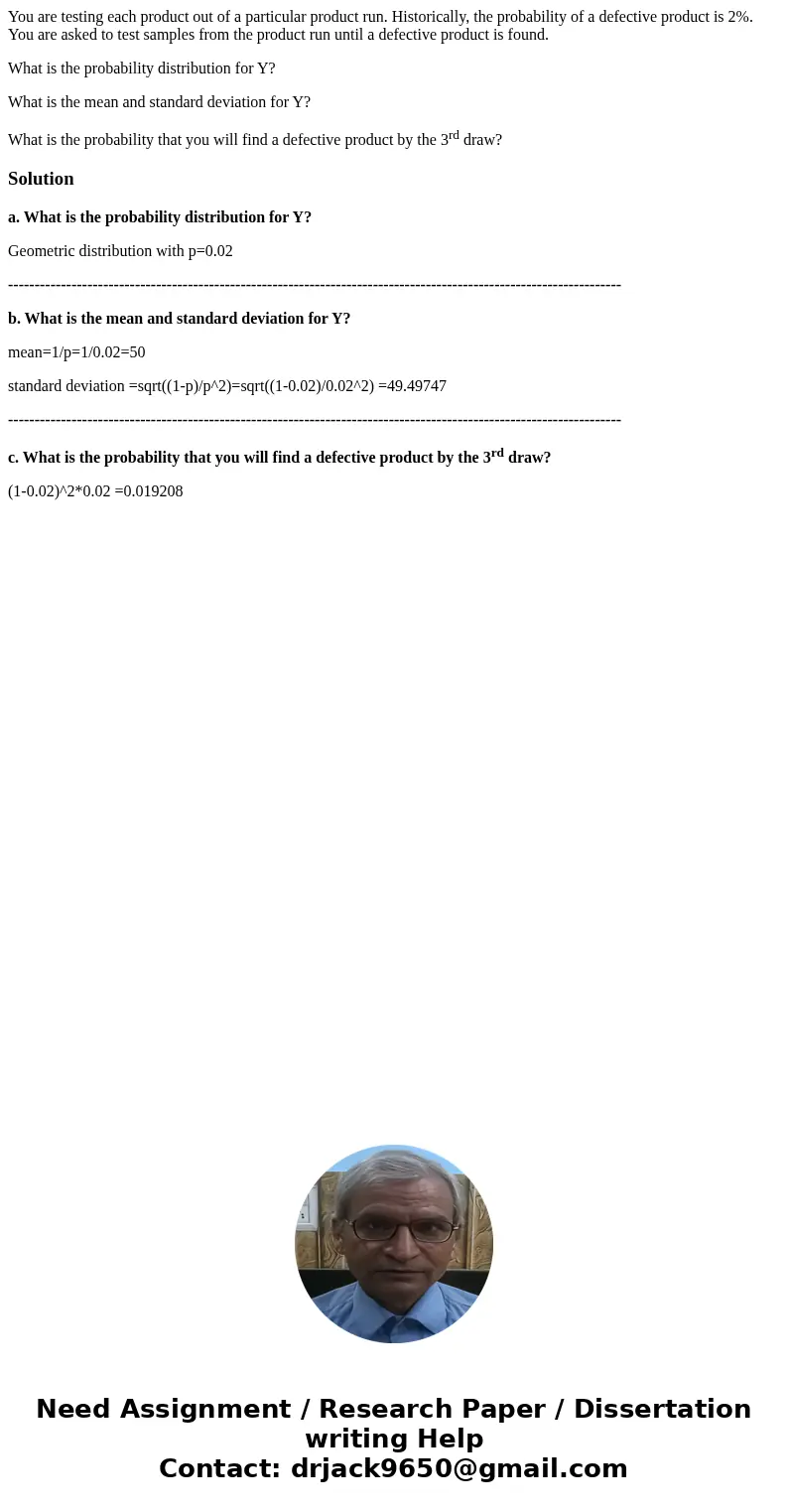 You are testing each product out of a particular product run. Historically, the probability of a defective product is 2%. You are asked to test samples from the You are testing each product out of a particular product run. Historically, the probability of a defective product is 2%. You are asked to test samples from the