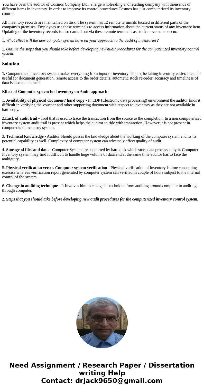 You have been the auditor of Cosmos Company Ltd., a large wholesaling and retailing company with thousands of different items in inventory. In order to improve  You have been the auditor of Cosmos Company Ltd., a large wholesaling and retailing company with thousands of different items in inventory. In order to improve