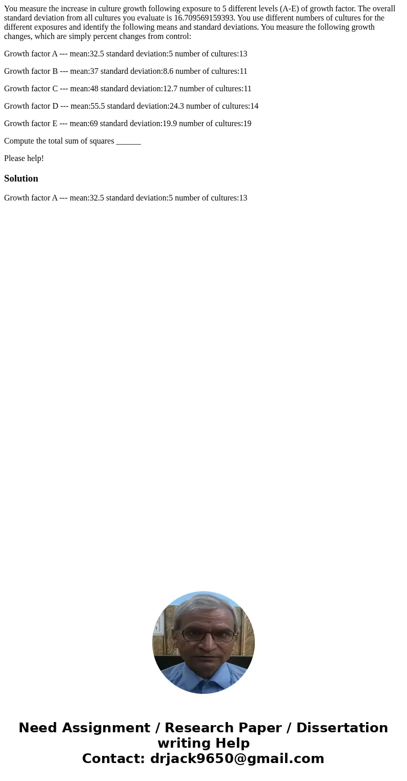 You measure the increase in culture growth following exposure to 5 different levels (A-E) of growth factor. The overall standard deviation from all cultures you You measure the increase in culture growth following exposure to 5 different levels (A-E) of growth factor. The overall standard deviation from all cultures you