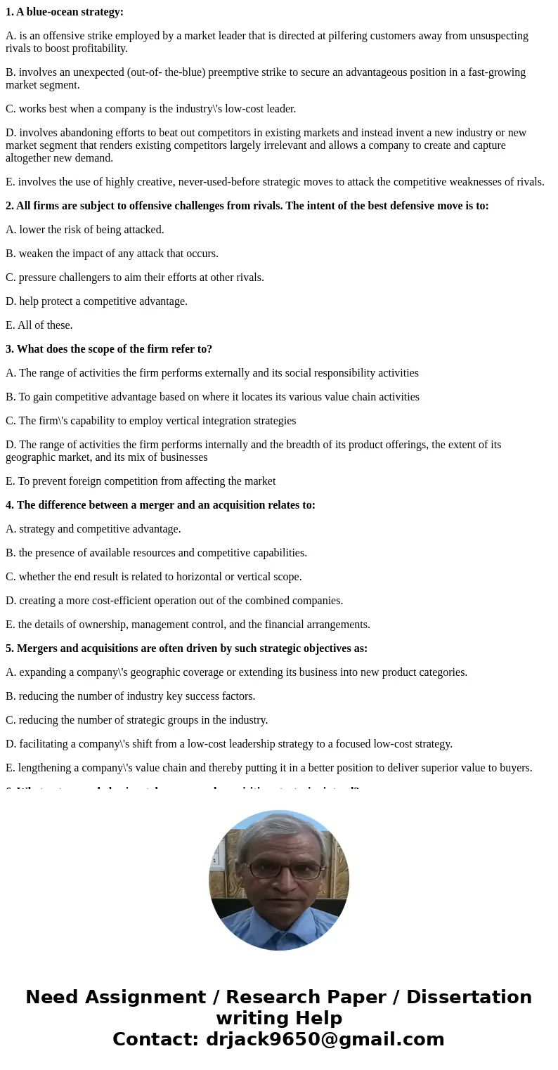 1. A blue-ocean strategy: A. is an offensive strike employed by a market leader that is directed at pilfering customers away from unsuspecting rivals to boost p
