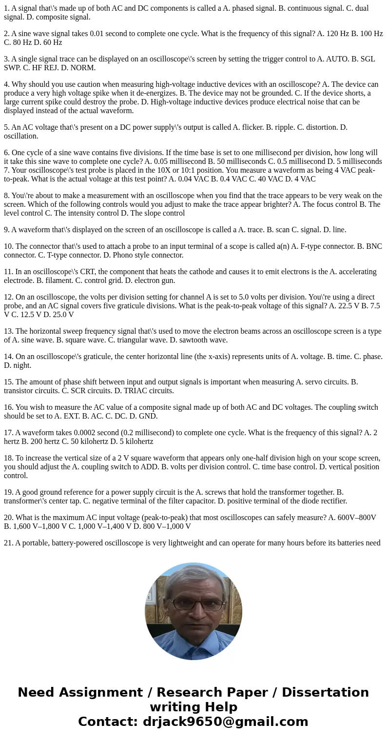 1. A signal that\'s made up of both AC and DC components is called a A. phased signal. B. continuous signal. C. dual signal. D. composite signal. 2. A sine wave 1. A signal that\'s made up of both AC and DC components is called a A. phased signal. B. continuous signal. C. dual signal. D. composite signal. 2. A sine wave