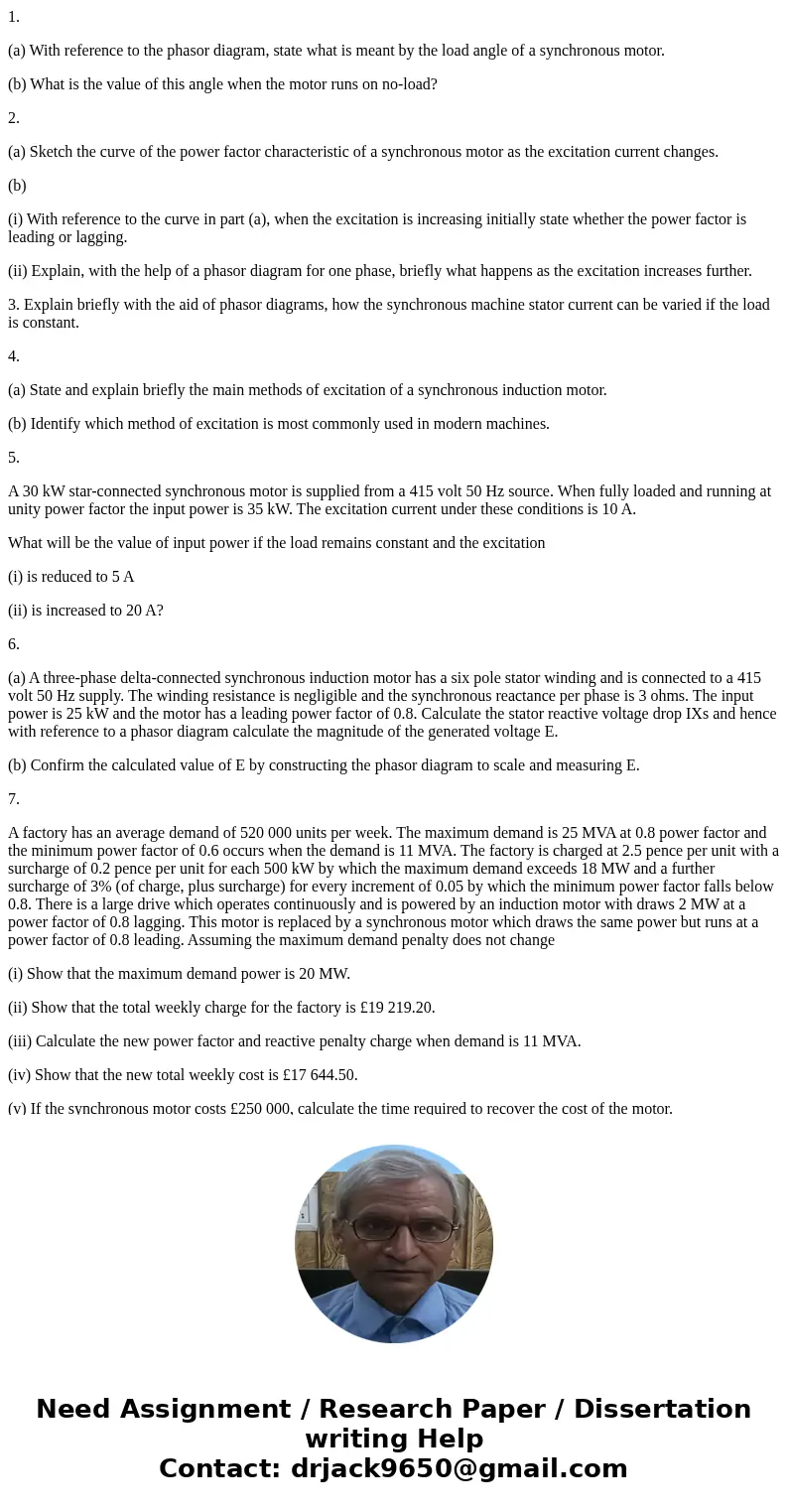 1. (a) With reference to the phasor diagram, state what is meant by the load angle of a synchronous motor. (b) What is the value of this angle when the motor ru 1. (a) With reference to the phasor diagram, state what is meant by the load angle of a synchronous motor. (b) What is the value of this angle when the motor ru