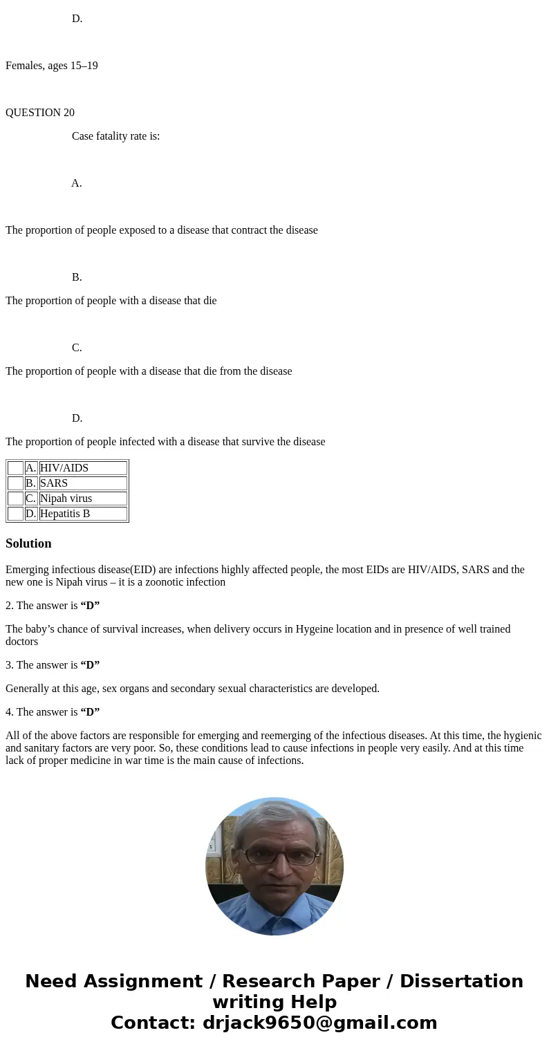 1. All of the following are emerging infectious diseases, except: A. HIV/AIDS B. SARS C. Nipah virus D. Hepatitis B QUESTION 2 As a country becomes healthier, w
