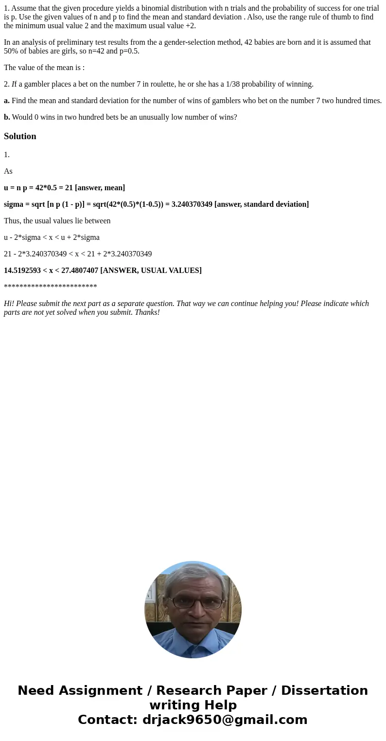 1. Assume that the given procedure yields a binomial distribution with n trials and the probability of success for one trial is p. Use the given values of n and 1. Assume that the given procedure yields a binomial distribution with n trials and the probability of success for one trial is p. Use the given values of n and
