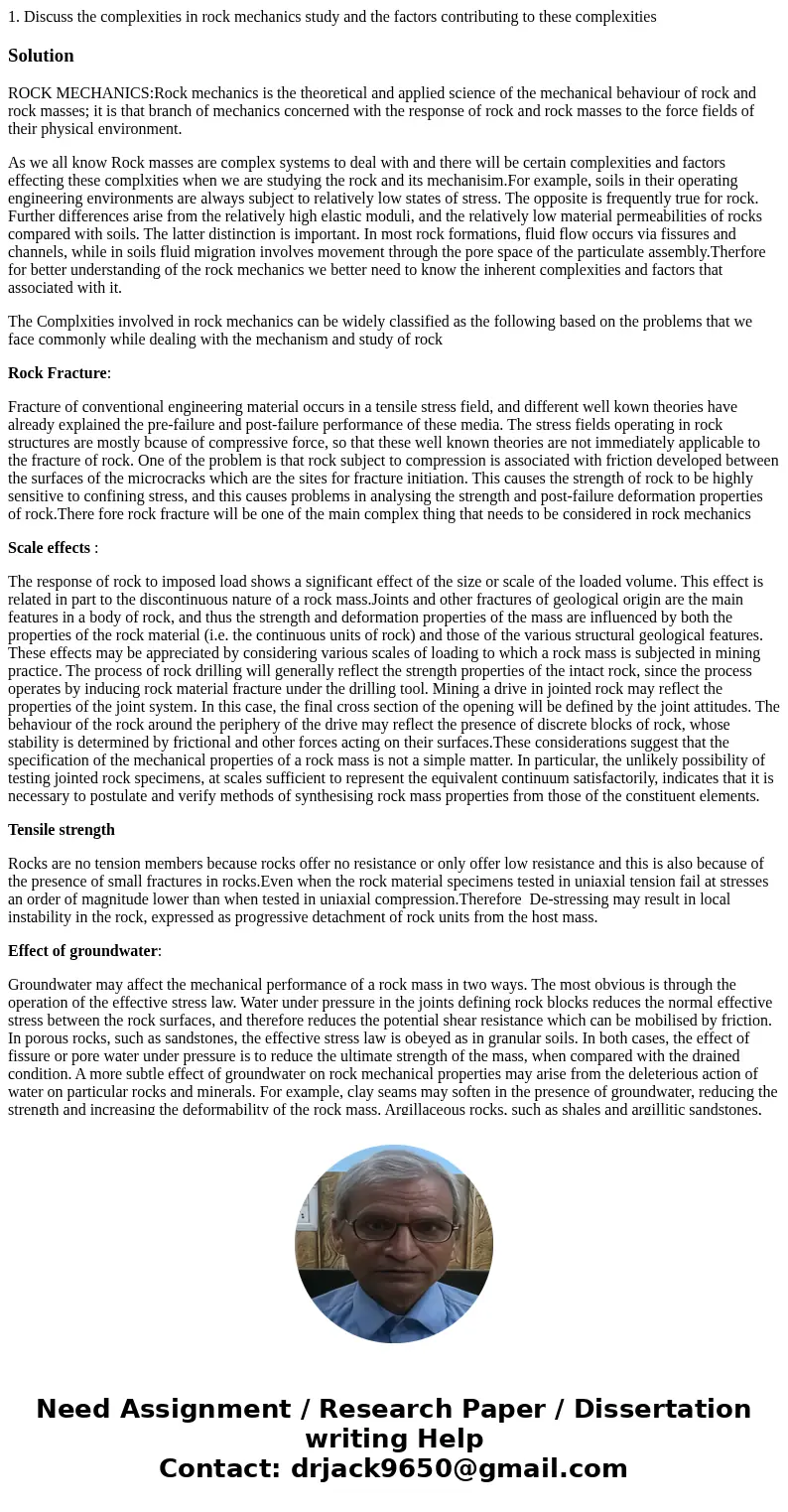 1. Discuss the complexities in rock mechanics study and the factors contributing to these complexities SolutionROCK MECHANICS:Rock mechanics is the theoretical  1. Discuss the complexities in rock mechanics study and the factors contributing to these complexities SolutionROCK MECHANICS:Rock mechanics is the theoretical