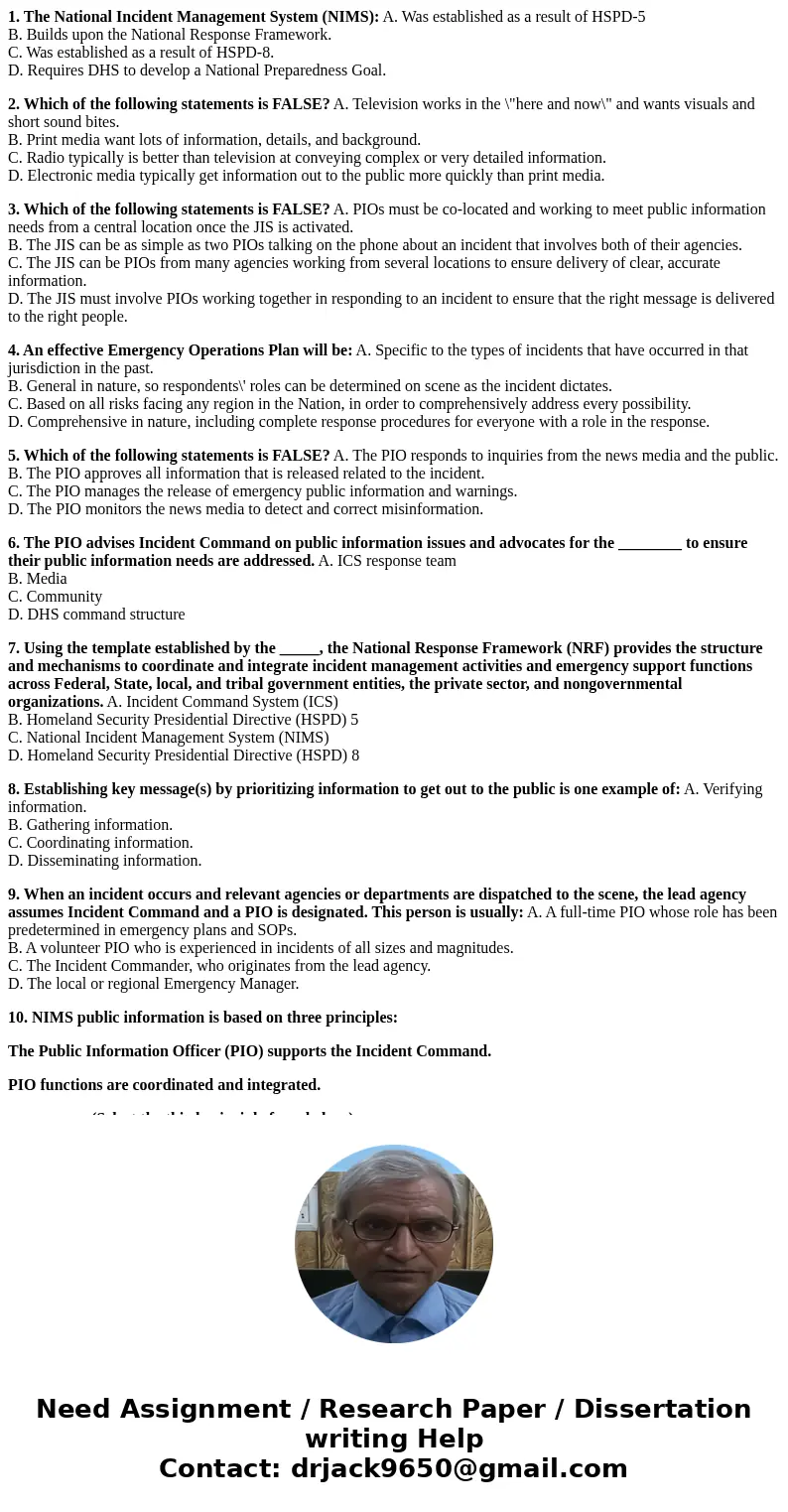 1. The National Incident Management System (NIMS): A. Was established as a result of HSPD-5 B. Builds upon the National Response Framework. C. Was established a 1. The National Incident Management System (NIMS): A. Was established as a result of HSPD-5 B. Builds upon the National Response Framework. C. Was established a