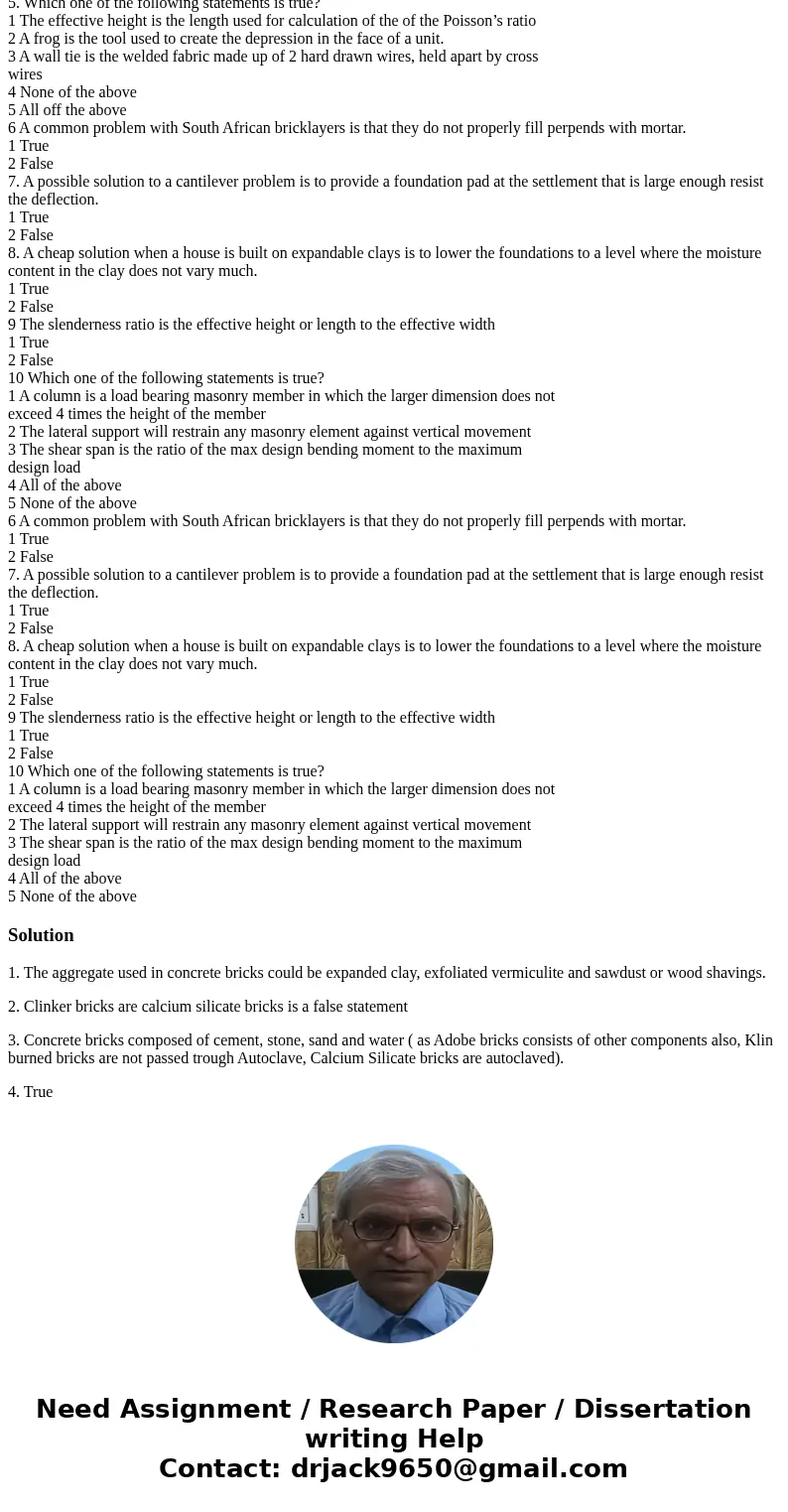  1. Which one of the following statements is true? 1 In a modern intermittent kiln the bricks are continuously fed through the kiln. 2 A stock brick is also cal