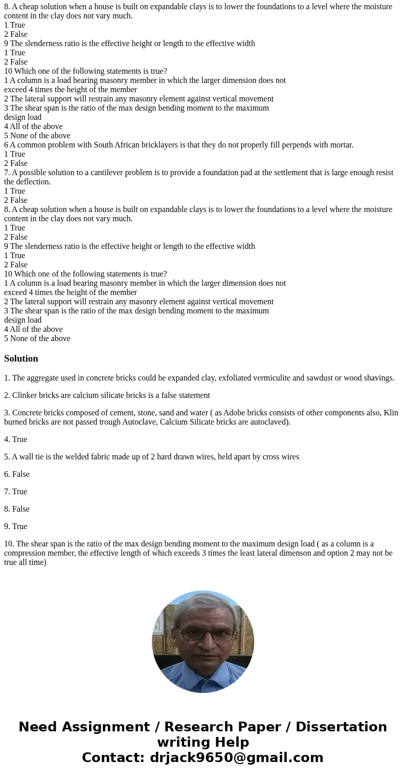  1. Which one of the following statements is true? 1 In a modern intermittent kiln the bricks are continuously fed through the kiln. 2 A stock brick is also cal