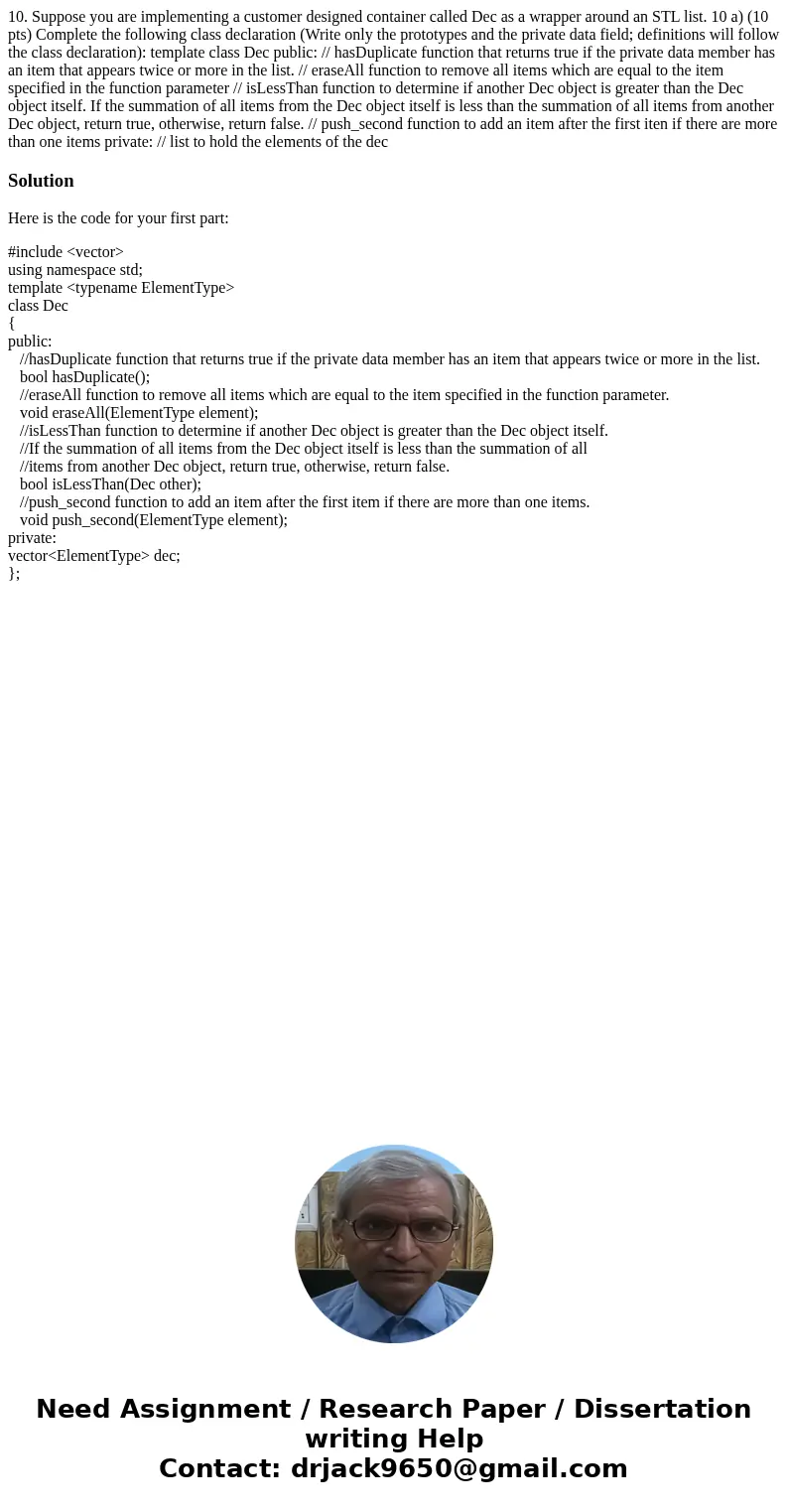 10. Suppose you are implementing a customer designed container called Dec as a wrapper around an STL list. 10 a) (10 pts) Complete the following class declarat  10. Suppose you are implementing a customer designed container called Dec as a wrapper around an STL list. 10 a) (10 pts) Complete the following class declarat