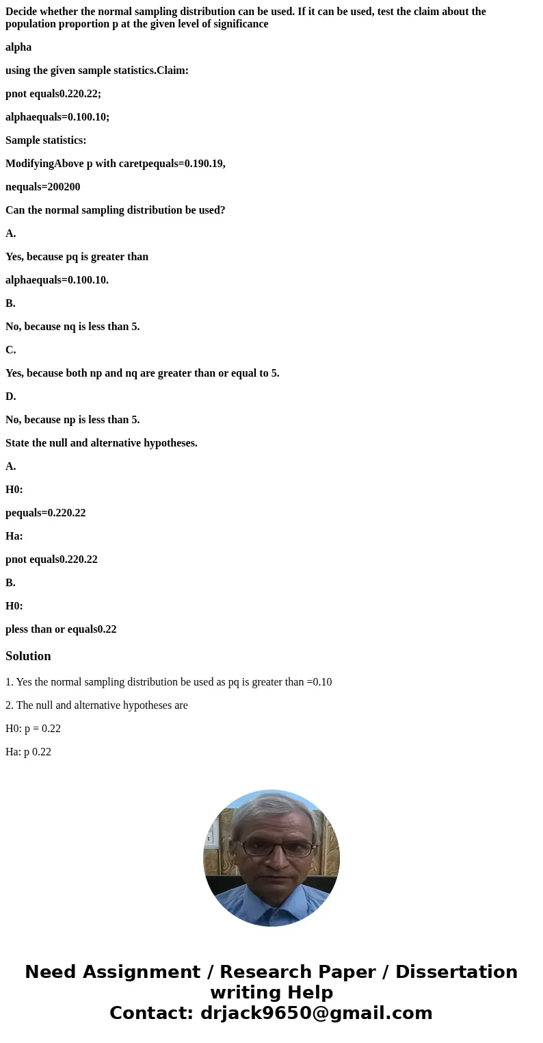 12 Decide whether the normal sampling distribution can be used. If it can be used, test the claim about the population proportion p at the given level of signif 12 Decide whether the normal sampling distribution can be used. If it can be used, test the claim about the population proportion p at the given level of signif