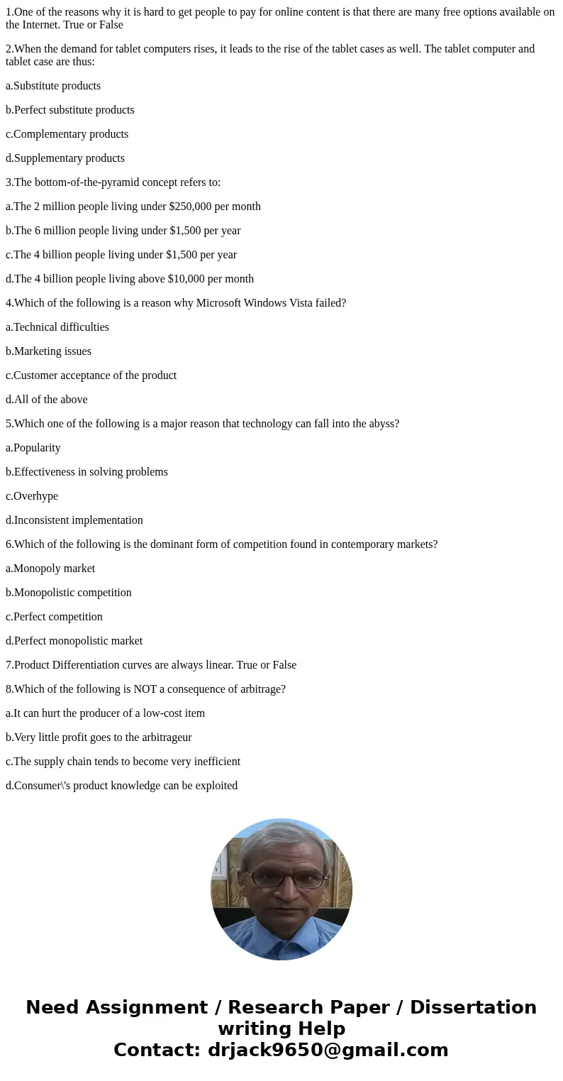 1.One of the reasons why it is hard to get people to pay for online content is that there are many free options available on the Internet. True or False 2.When 