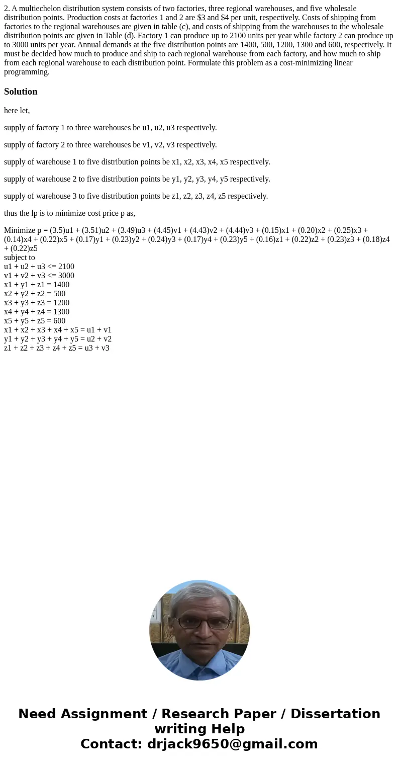 2. A multiechelon distribution system consists of two factories, three regional warehouses, and five wholesale distribution points. Production costs at factori  2. A multiechelon distribution system consists of two factories, three regional warehouses, and five wholesale distribution points. Production costs at factori