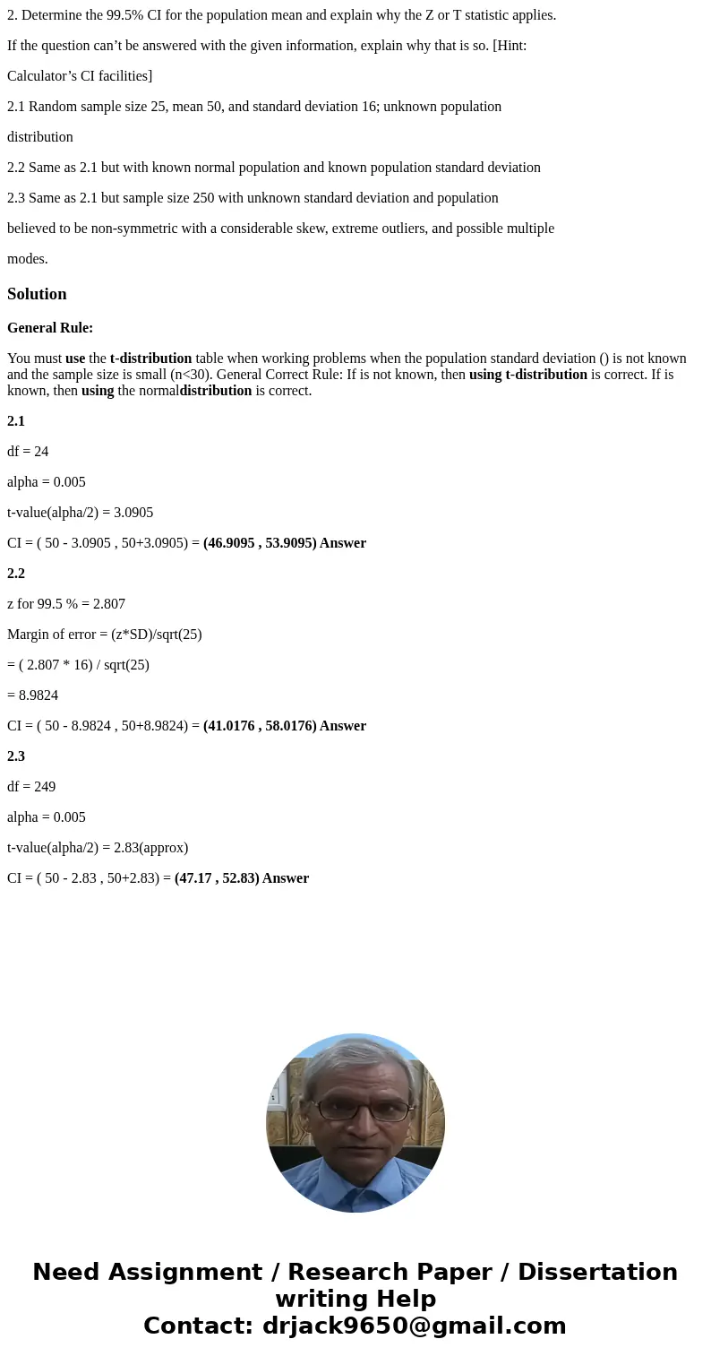 2. Determine the 99.5% CI for the population mean and explain why the Z or T statistic applies. If the question can’t be answered with the given information, ex 2. Determine the 99.5% CI for the population mean and explain why the Z or T statistic applies. If the question can’t be answered with the given information, ex