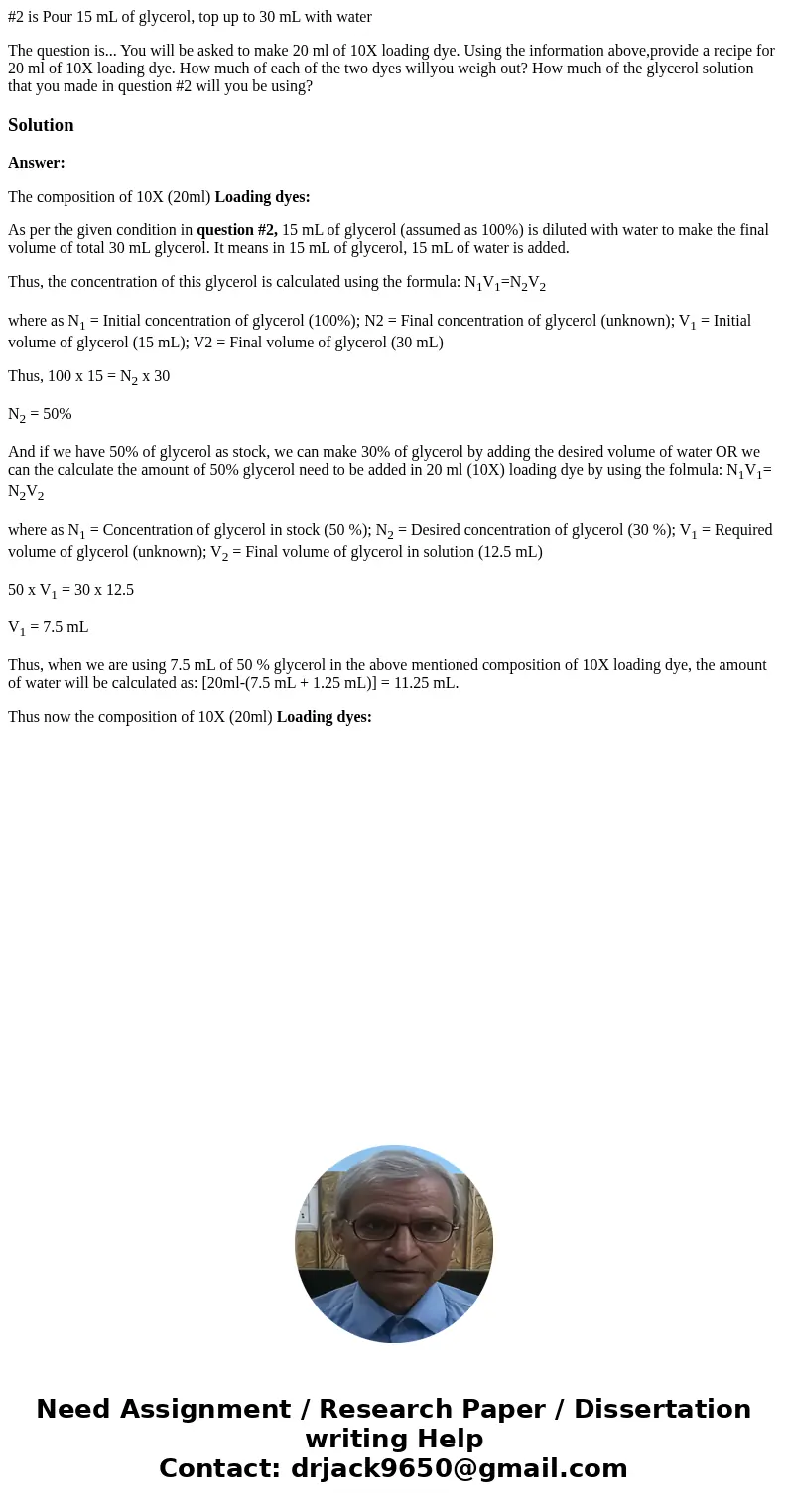 #2 is Pour 15 mL of glycerol, top up to 30 mL with water The question is... You will be asked to make 20 ml of 10X loading dye. Using the information above,prov #2 is Pour 15 mL of glycerol, top up to 30 mL with water The question is... You will be asked to make 20 ml of 10X loading dye. Using the information above,prov