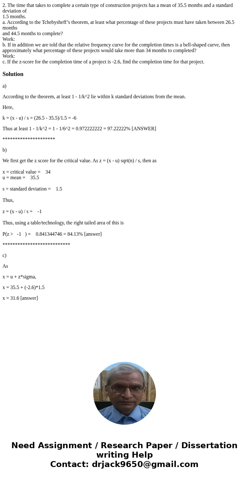 2. The time that takes to complete a certain type of construction projects has a mean of 35.5 months and a standard deviation of 1.5 months. a. According to the 2. The time that takes to complete a certain type of construction projects has a mean of 35.5 months and a standard deviation of 1.5 months. a. According to the