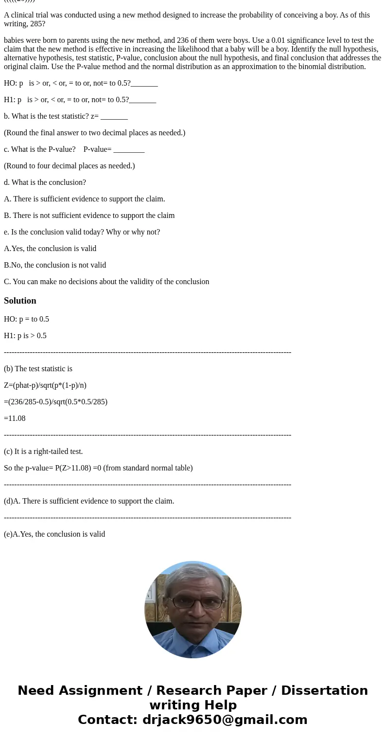 (((((20)))) A clinical trial was conducted using a new method designed to increase the probability of conceiving a boy. As of this writing, 285? babies were bor (((((20)))) A clinical trial was conducted using a new method designed to increase the probability of conceiving a boy. As of this writing, 285? babies were bor
