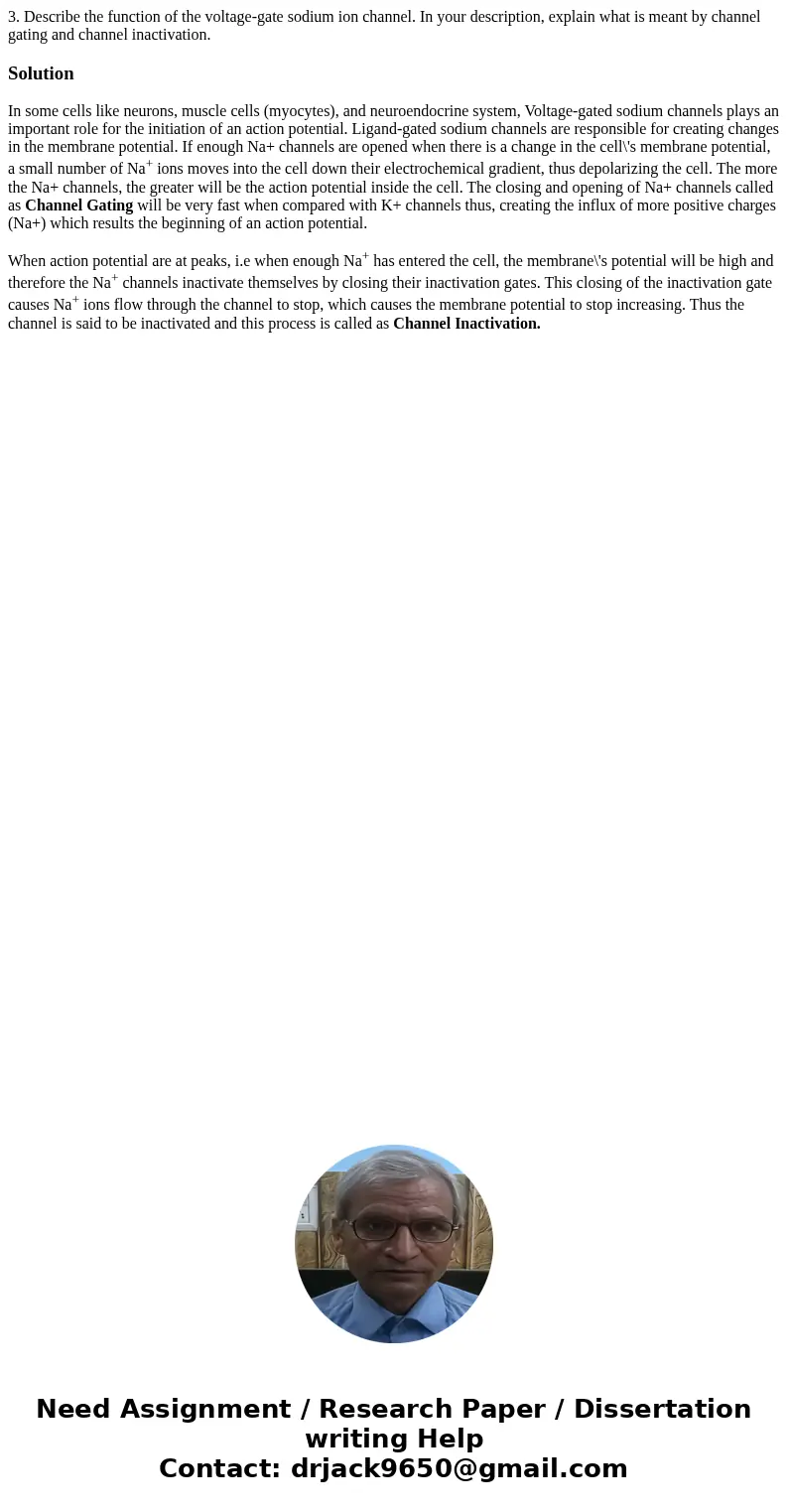 3. Describe the function of the voltage-gate sodium ion channel. In your description, explain what is meant by channel gating and channel inactivation.SolutionI 3. Describe the function of the voltage-gate sodium ion channel. In your description, explain what is meant by channel gating and channel inactivation.SolutionI